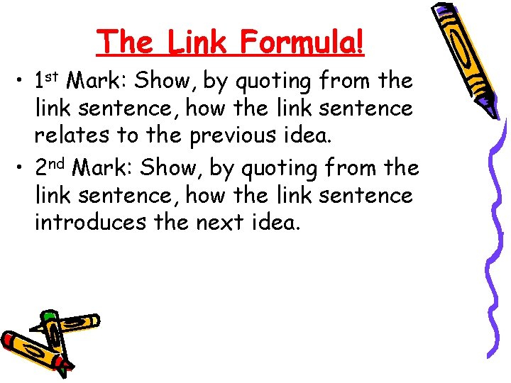 The Link Formula! • 1 st Mark: Show, by quoting from the link sentence,