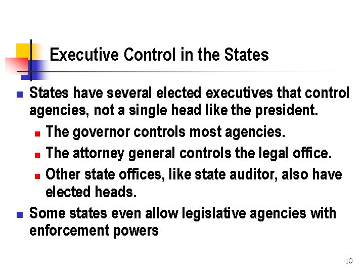 Executive Control in the States n n States have several elected executives that control