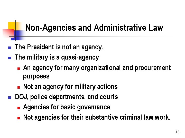Non-Agencies and Administrative Law n n n The President is not an agency. The