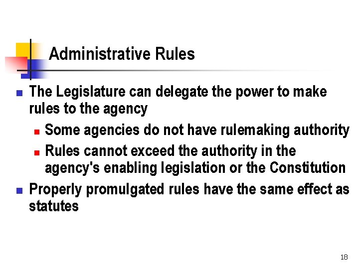 Administrative Rules n n The Legislature can delegate the power to make rules to