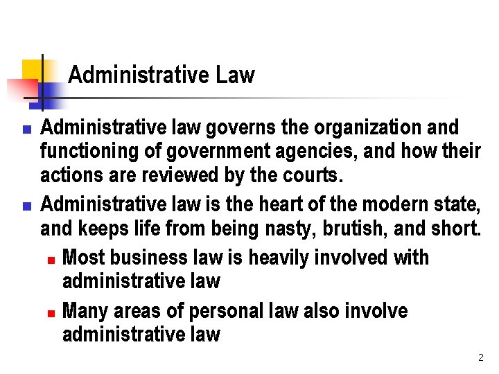 Administrative Law n n Administrative law governs the organization and functioning of government agencies,