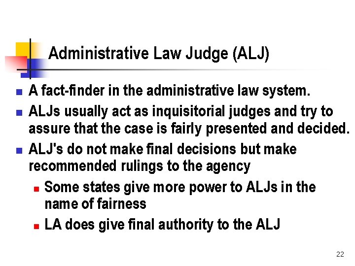 Administrative Law Judge (ALJ) n n n A fact-finder in the administrative law system.