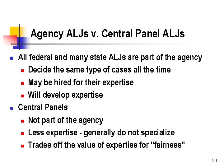 Agency ALJs v. Central Panel ALJs n n All federal and many state ALJs