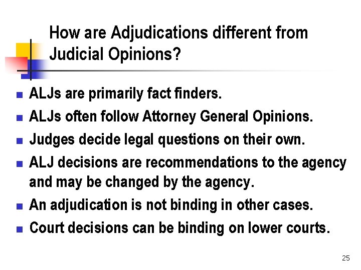 How are Adjudications different from Judicial Opinions? n n n ALJs are primarily fact