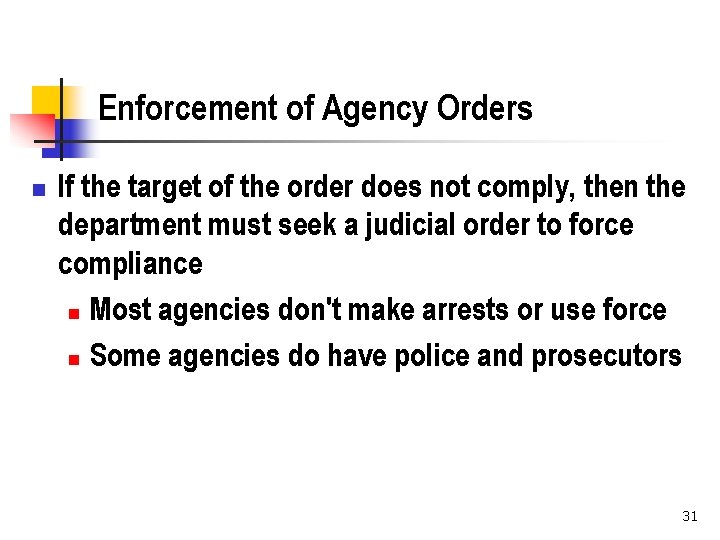 Enforcement of Agency Orders n If the target of the order does not comply,