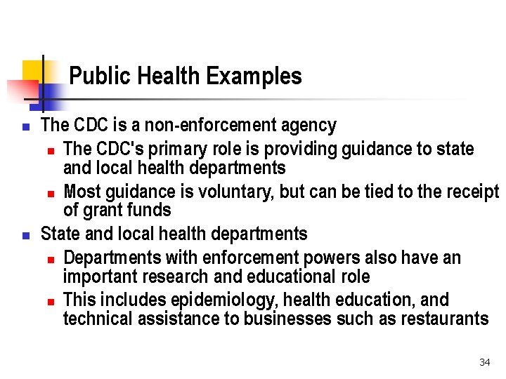 Public Health Examples n n The CDC is a non-enforcement agency n The CDC's