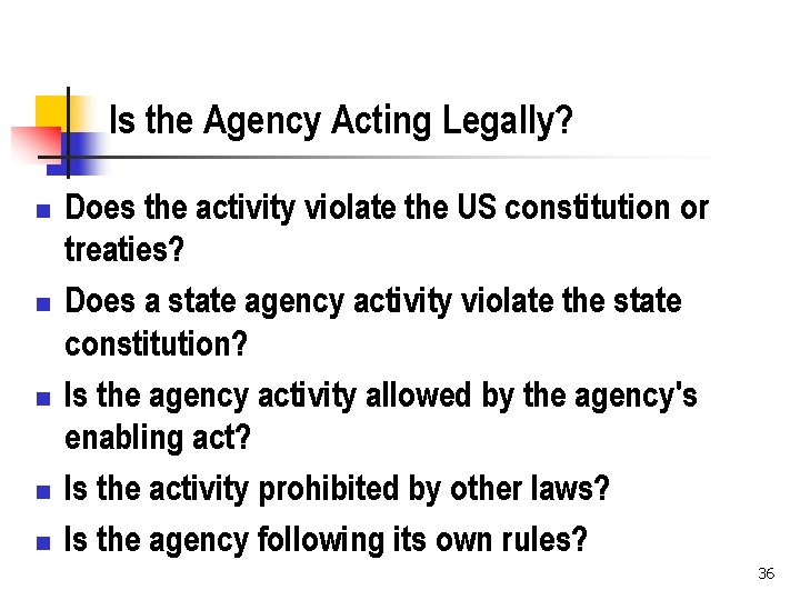 Is the Agency Acting Legally? n n n Does the activity violate the US