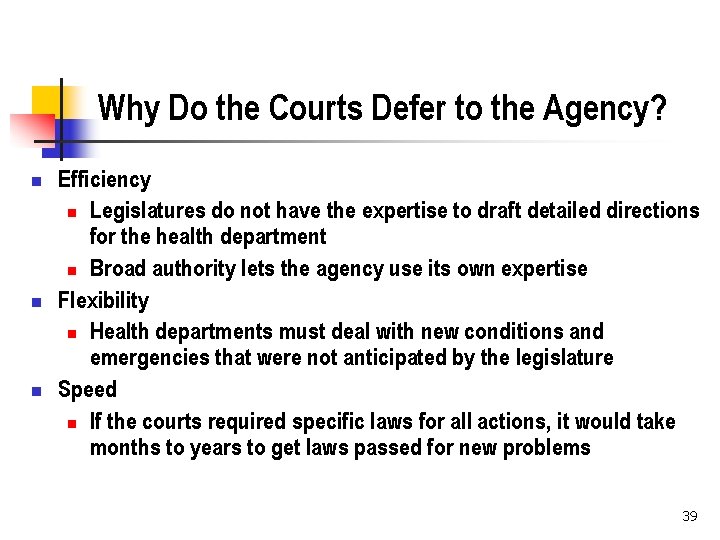 Why Do the Courts Defer to the Agency? n n n Efficiency n Legislatures