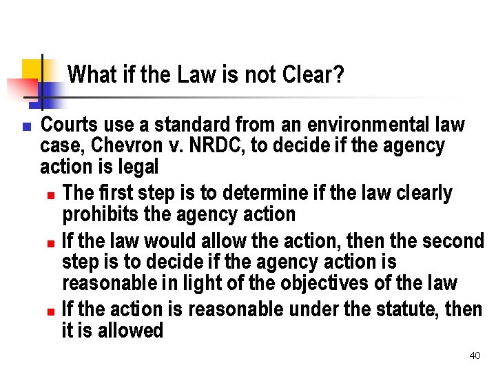 What if the Law is not Clear? n Courts use a standard from an