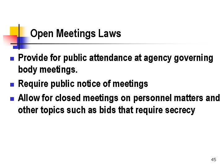 Open Meetings Laws n n n Provide for public attendance at agency governing body