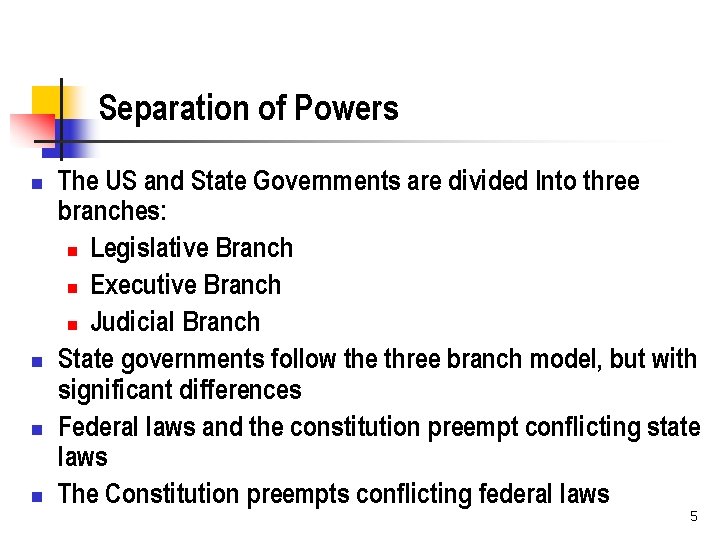 Separation of Powers n n The US and State Governments are divided Into three