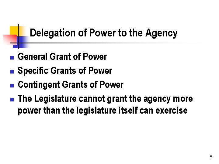 Delegation of Power to the Agency n n General Grant of Power Specific Grants