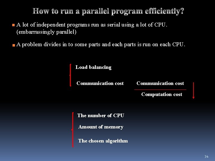 A lot of independent programs run as serial using a lot of CPU. (embarrassingly A lot of independent programs run as serial using a lot of CPU. (embarrassingly