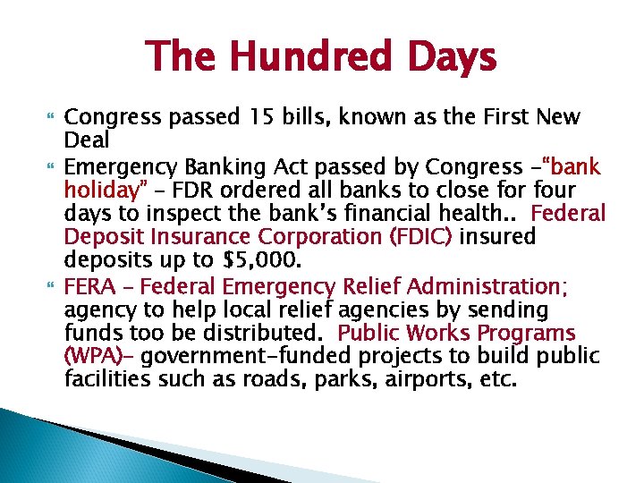 The Hundred Days Congress passed 15 bills, known as the First New Deal Emergency