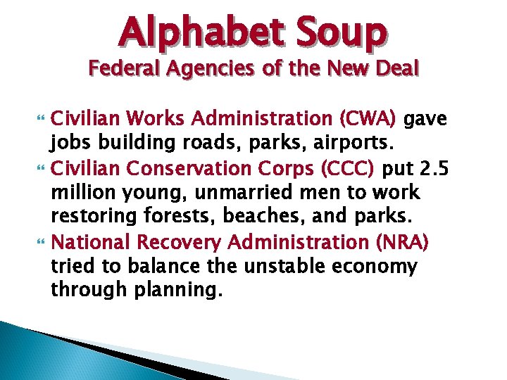 Alphabet Soup Federal Agencies of the New Deal Civilian Works Administration (CWA) gave jobs