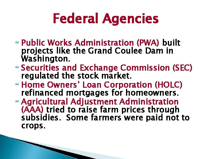 Federal Agencies Public Works Administration (PWA) built projects like the Grand Coulee Dam in