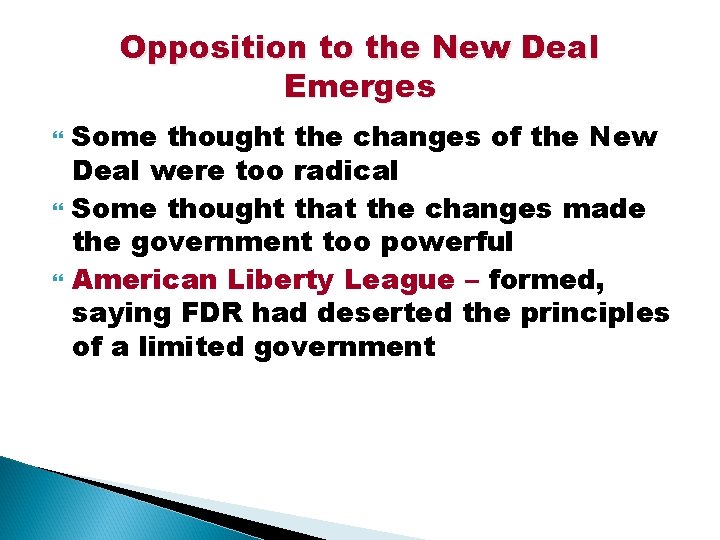 Opposition to the New Deal Emerges Some thought the changes of the New Deal