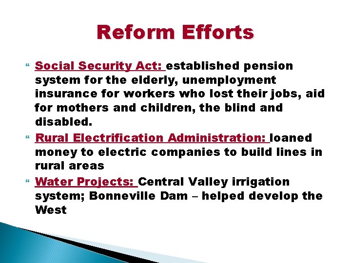 Reform Efforts Social Security Act: established pension system for the elderly, unemployment insurance for