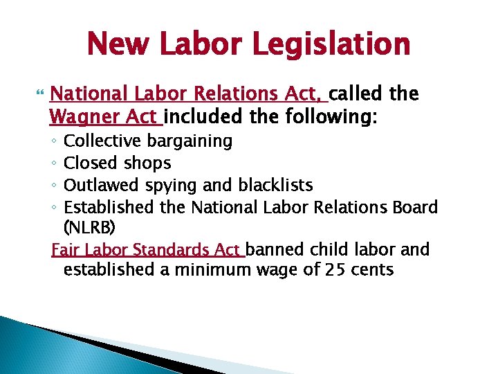 New Labor Legislation National Labor Relations Act, called the Wagner Act included the following:
