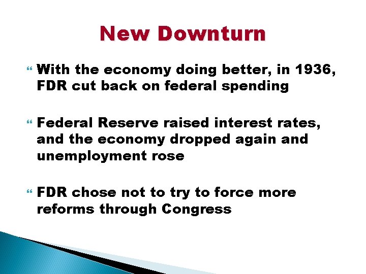 New Downturn With the economy doing better, in 1936, FDR cut back on federal