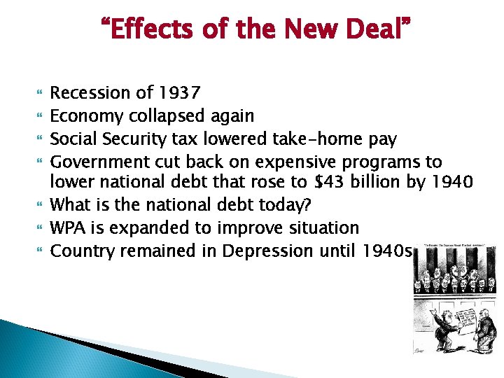 “Effects of the New Deal” Recession of 1937 Economy collapsed again Social Security tax