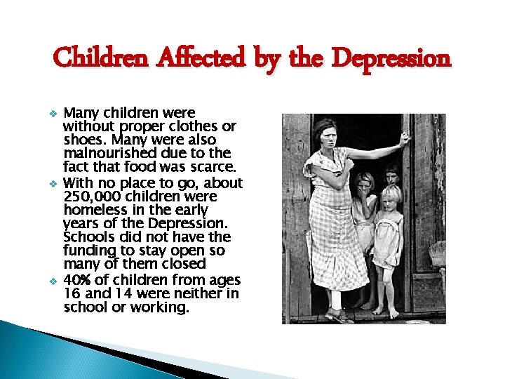 Children Affected by the Depression v v v Many children were without proper clothes