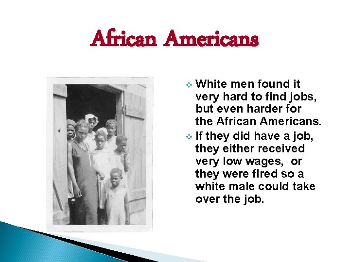 African Americans White men found it very hard to find jobs, but even harder