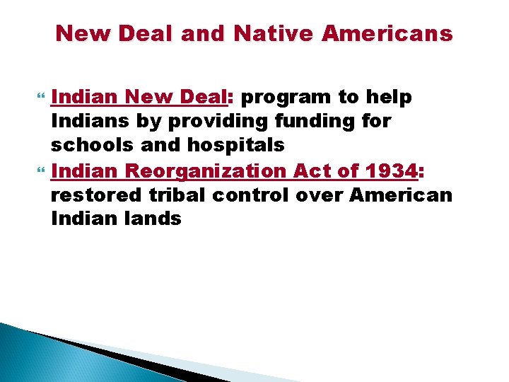 New Deal and Native Americans Indian New Deal: program to help Indians by providing