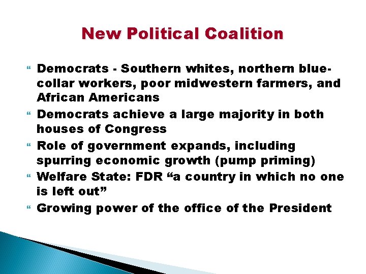 New Political Coalition Democrats - Southern whites, northern bluecollar workers, poor midwestern farmers, and