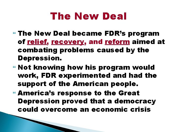 The New Deal The New Deal became FDR’s program of relief, recovery, and reform