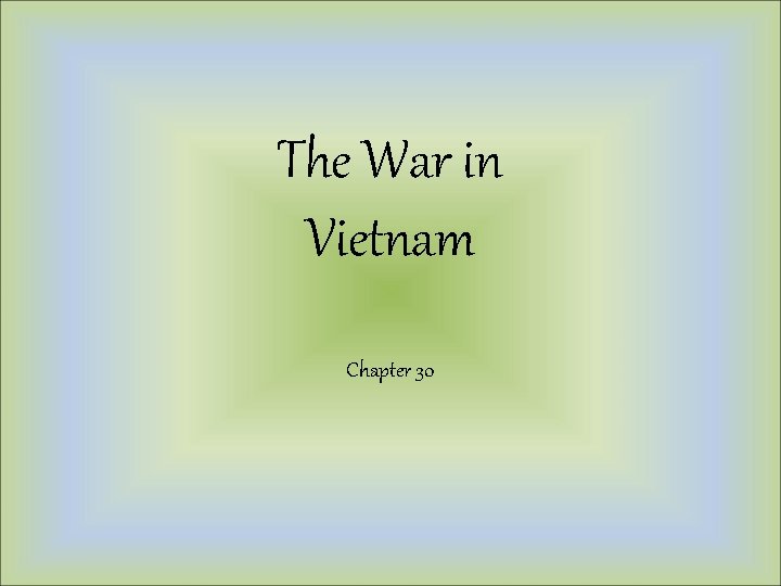 The War in Vietnam Chapter 30 