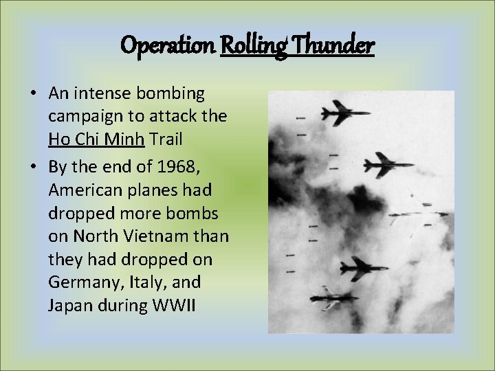 Operation Rolling Thunder • An intense bombing campaign to attack the Ho Chi Minh