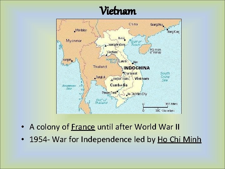 Vietnam • A colony of France until after World War II • 1954 -