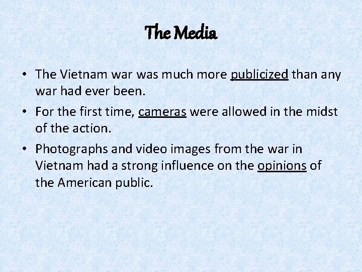 The Media • The Vietnam war was much more publicized than any war had