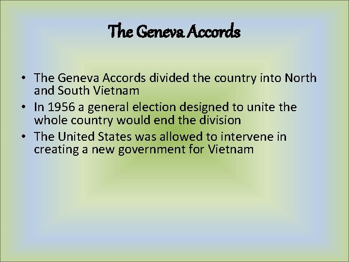 The Geneva Accords • The Geneva Accords divided the country into North and South