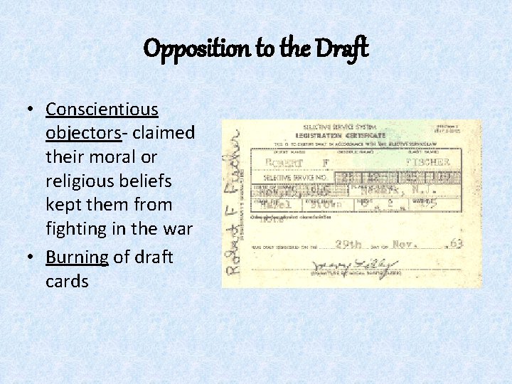 Opposition to the Draft • Conscientious objectors- claimed their moral or religious beliefs kept