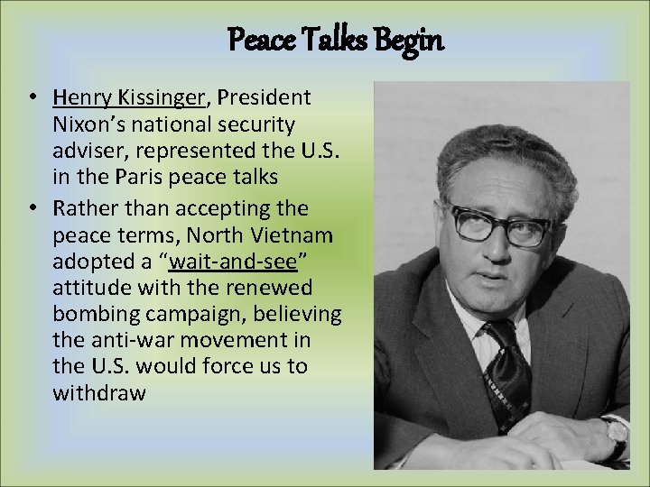 Peace Talks Begin • Henry Kissinger, President Nixon’s national security adviser, represented the U.