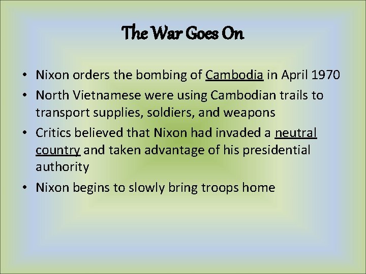 The War Goes On • Nixon orders the bombing of Cambodia in April 1970