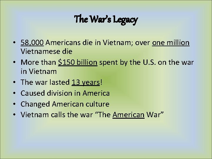 The War’s Legacy • 58, 000 Americans die in Vietnam; over one million Vietnamese