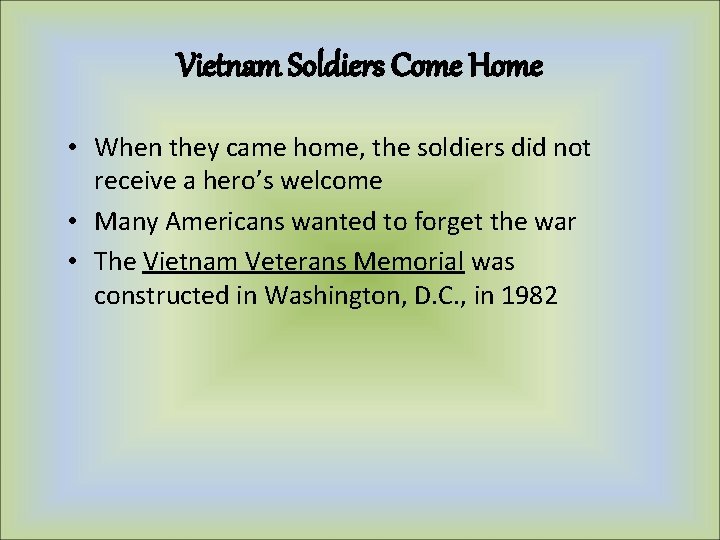 Vietnam Soldiers Come Home • When they came home, the soldiers did not receive