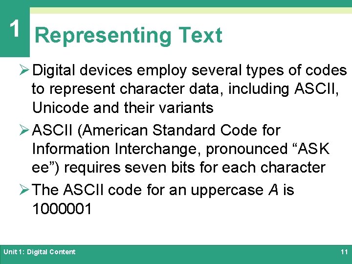1 Representing Text Ø Digital devices employ several types of codes to represent character
