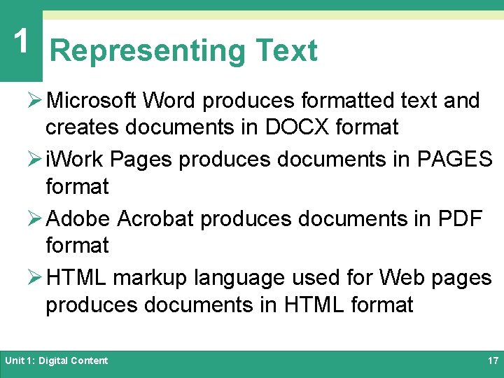 1 Representing Text Ø Microsoft Word produces formatted text and creates documents in DOCX