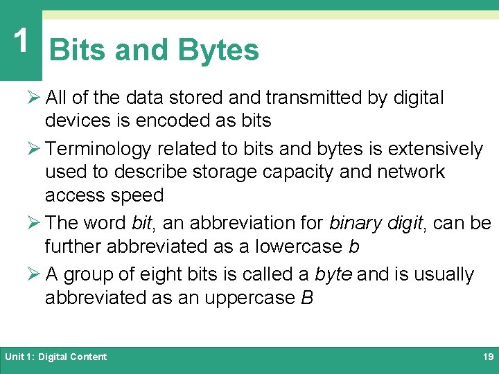 1 Bits and Bytes Ø All of the data stored and transmitted by digital