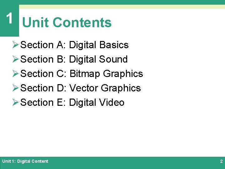 1 Unit Contents Ø Section A: Digital Basics Ø Section B: Digital Sound Ø