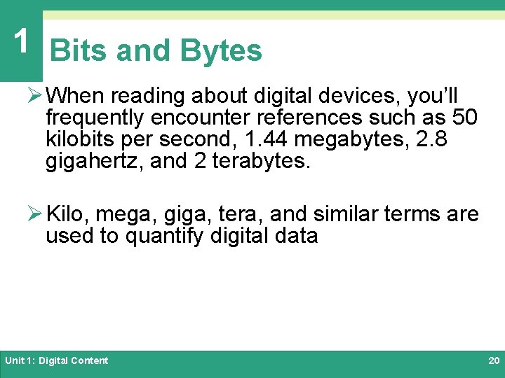 1 Bits and Bytes Ø When reading about digital devices, you’ll frequently encounter references