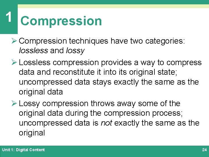 1 Compression Ø Compression techniques have two categories: lossless and lossy Ø Lossless compression
