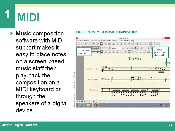 1 MIDI Ø Music composition software with MIDI support makes it easy to place