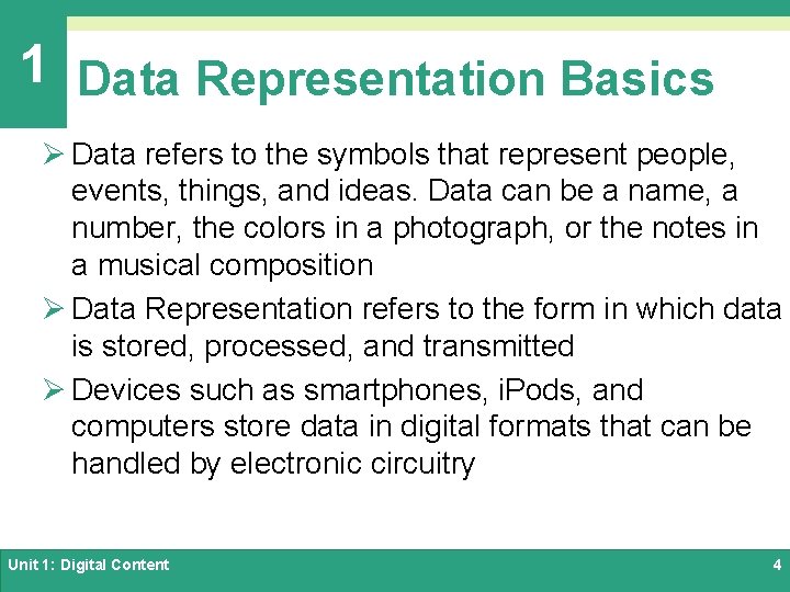 1 Data Representation Basics Ø Data refers to the symbols that represent people, events,