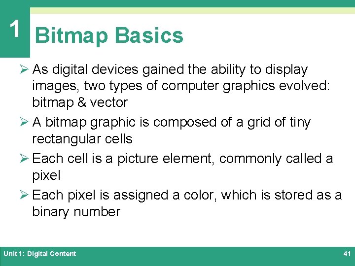 1 Bitmap Basics Ø As digital devices gained the ability to display images, two