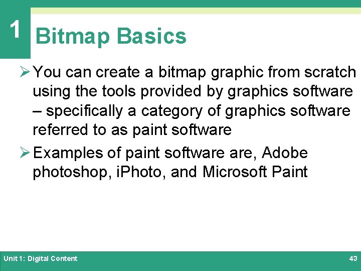1 Bitmap Basics Ø You can create a bitmap graphic from scratch using the